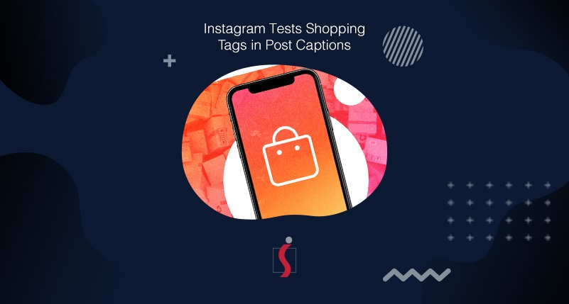 Instagram tests shopping tags in post captions