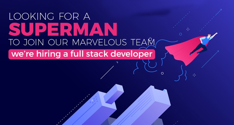 We are looking for a FULL-STACK DEVELOPER!