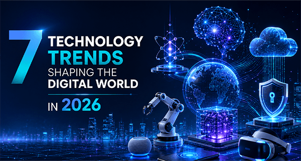 7 Technology Trends Shaping the Digital World in 2026
