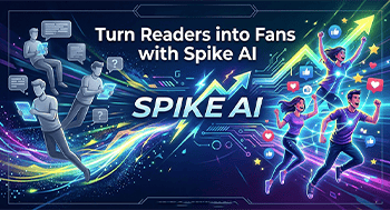Turn Readers into Fans with Spike AI